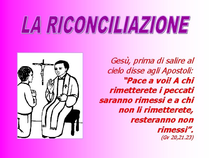 Gesù, prima di salire al cielo disse agli Apostoli: “Pace a voi! A chi