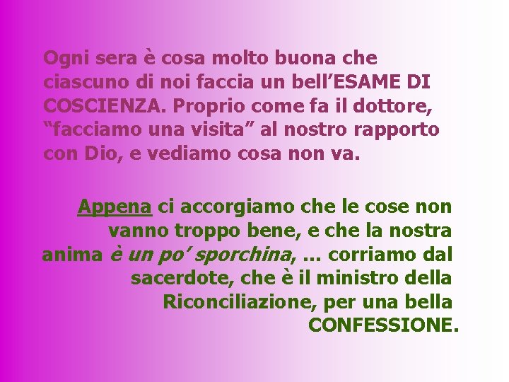 Ogni sera è cosa molto buona che ciascuno di noi faccia un bell’ESAME DI