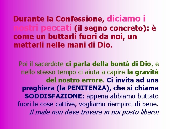 Durante la Confessione, diciamo i nostri peccati (il segno concreto): è come un buttarli