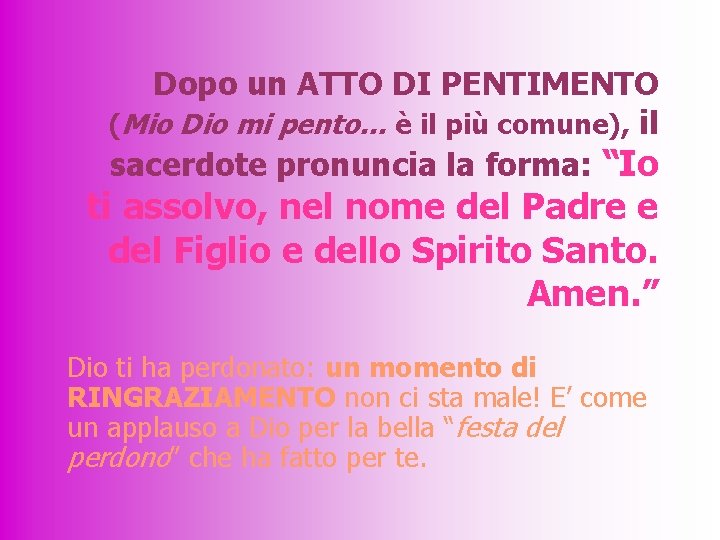 Dopo un ATTO DI PENTIMENTO (Mio Dio mi pento… è il più comune), il