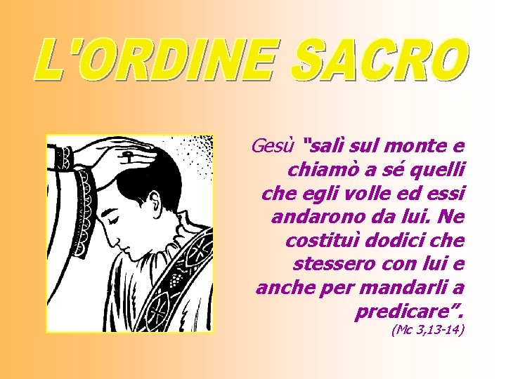 Gesù “salì sul monte e chiamò a sé quelli che egli volle ed essi