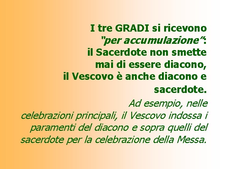 I tre GRADI si ricevono “per accumulazione”: il Sacerdote non smette mai di essere