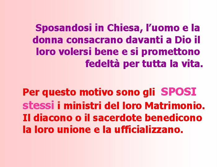 Sposandosi in Chiesa, l’uomo e la donna consacrano davanti a Dio il loro volersi