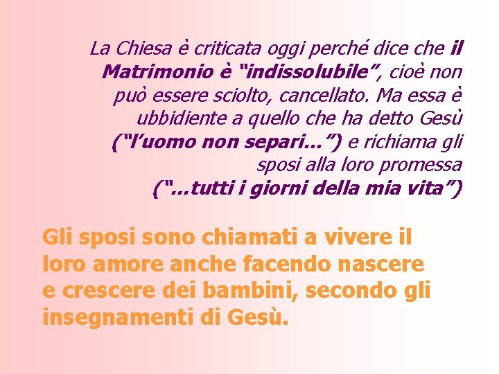 La Chiesa è criticata oggi perché dice che il Matrimonio è “indissolubile”, cioè non