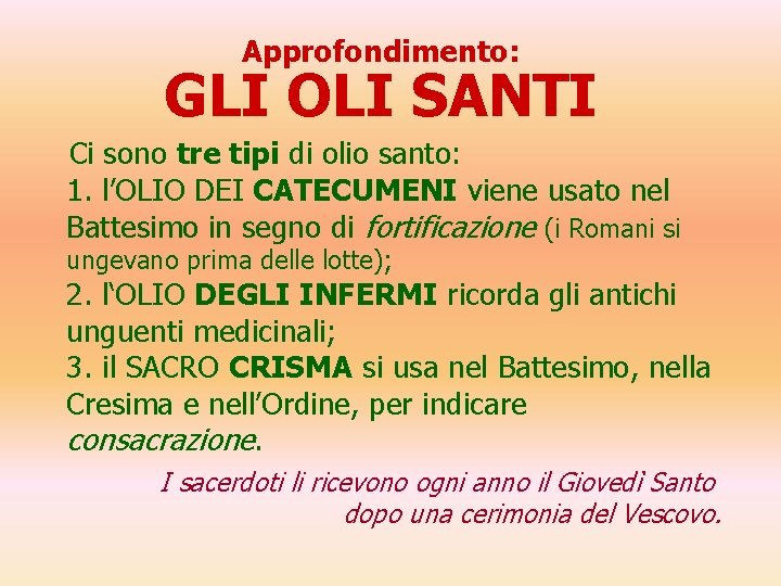 Approfondimento: GLI OLI SANTI Ci sono tre tipi di olio santo: 1. l’OLIO DEI