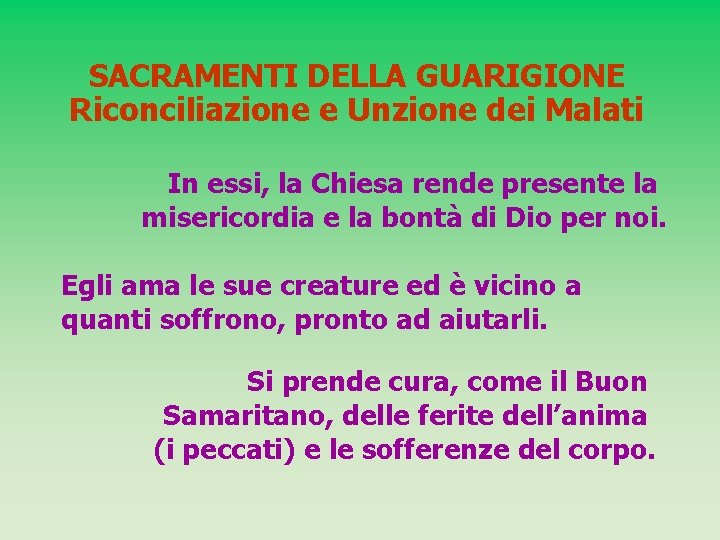 SACRAMENTI DELLA GUARIGIONE Riconciliazione e Unzione dei Malati In essi, la Chiesa rende presente