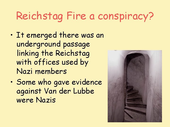 Reichstag Fire a conspiracy? • It emerged there was an underground passage linking the