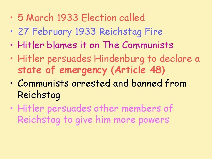  • • 5 March 1933 Election called 27 February 1933 Reichstag Fire Hitler