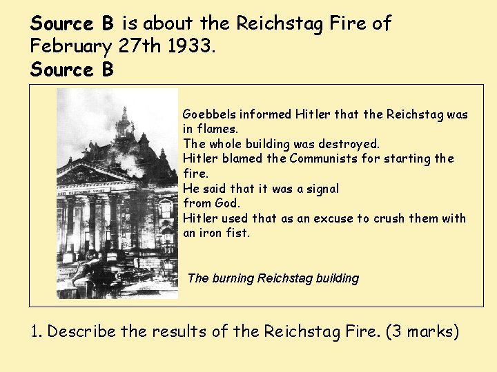 Source B is about the Reichstag Fire of February 27 th 1933. Source B