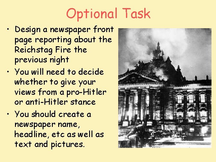 Optional Task • Design a newspaper front page reporting about the Reichstag Fire the