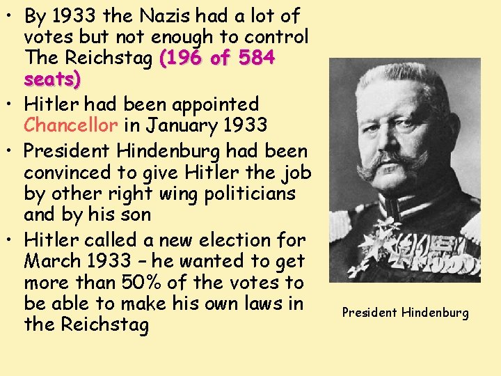  • By 1933 the Nazis had a lot of votes but not enough