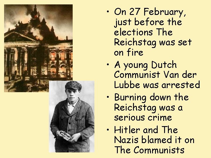  • On 27 February, just before the elections The Reichstag was set on