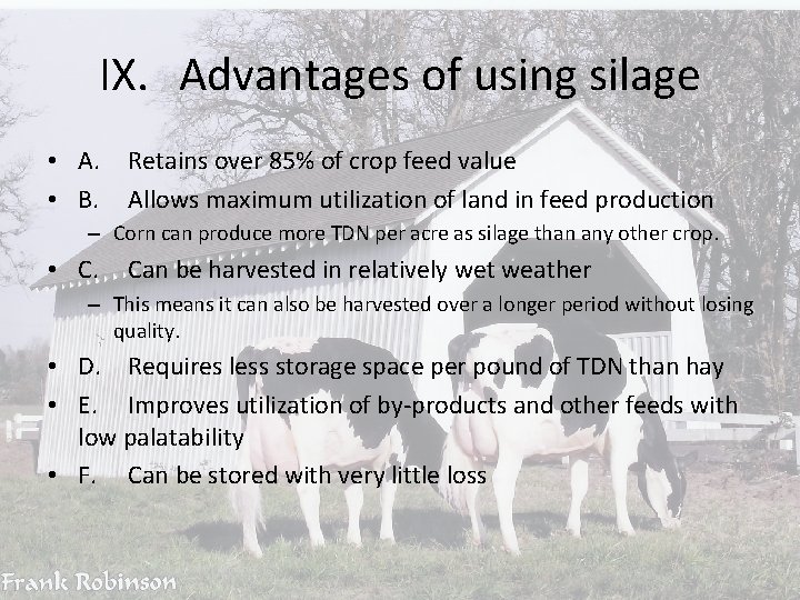 IX. Advantages of using silage • A. • B. Retains over 85% of crop