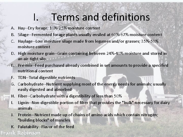 I. Terms and definitions A. Hay--Dry forage; 10%-25% moisture content B. Silage--Fermented forage plants