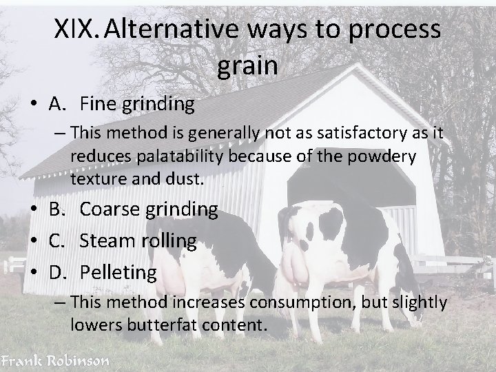 XIX. Alternative ways to process grain • A. Fine grinding – This method is