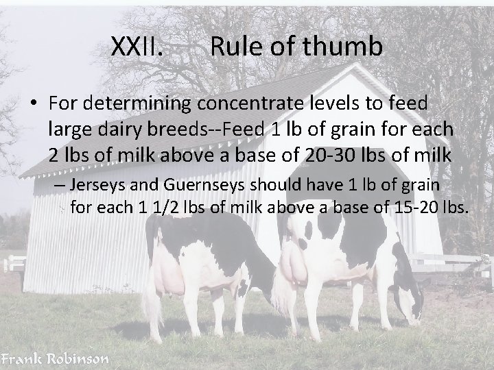 XXII. Rule of thumb • For determining concentrate levels to feed large dairy breeds--Feed