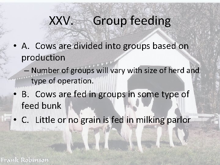 XXV. Group feeding • A. Cows are divided into groups based on production –