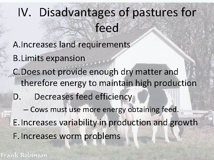 IV. Disadvantages of pastures for feed A. Increases land requirements B. Limits expansion C.