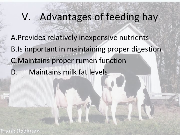 V. Advantages of feeding hay A. Provides relatively inexpensive nutrients B. Is important in