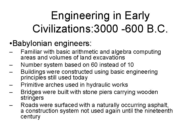 Engineering in Early Civilizations: 3000 -600 B. C. • Babylonian engineers: – – –