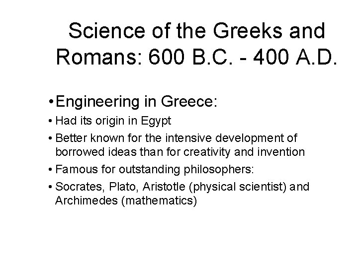 Science of the Greeks and Romans: 600 B. C. - 400 A. D. •