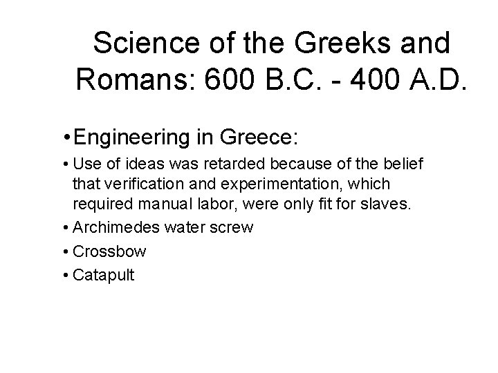 Science of the Greeks and Romans: 600 B. C. - 400 A. D. •
