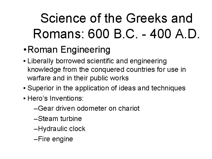 Science of the Greeks and Romans: 600 B. C. - 400 A. D. •