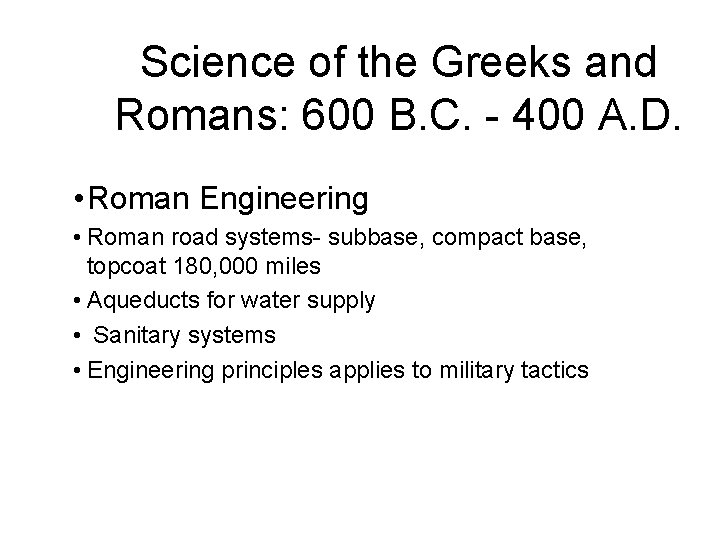 Science of the Greeks and Romans: 600 B. C. - 400 A. D. •