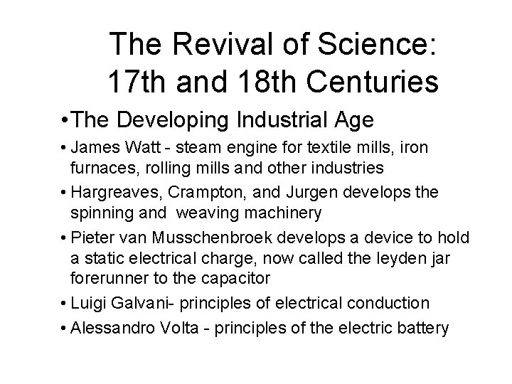 The Revival of Science: 17 th and 18 th Centuries • The Developing Industrial