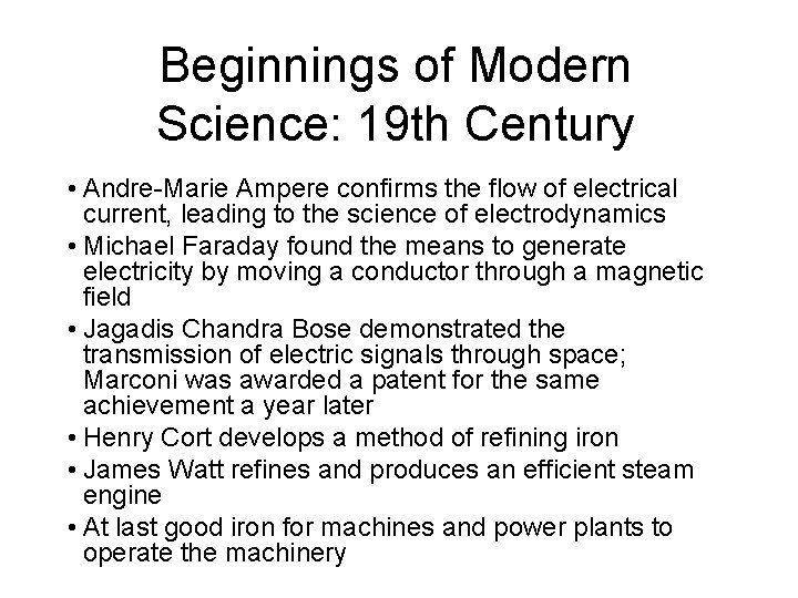 Beginnings of Modern Science: 19 th Century • Andre-Marie Ampere confirms the flow of