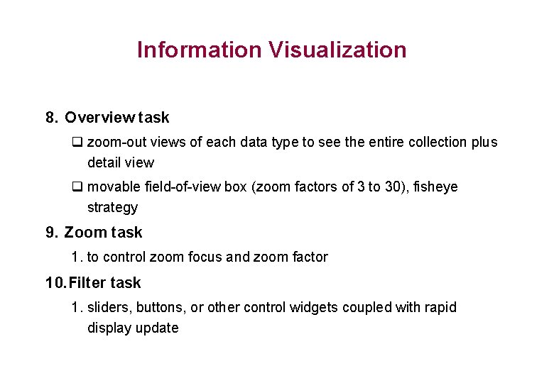 Information Visualization 8. Overview task q zoom-out views of each data type to see