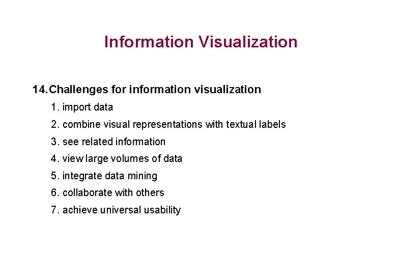 Information Visualization 14. Challenges for information visualization 1. import data 2. combine visual representations