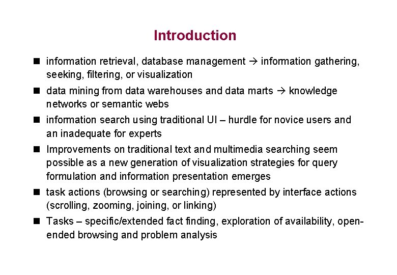 Introduction n information retrieval, database management information gathering, seeking, filtering, or visualization n data