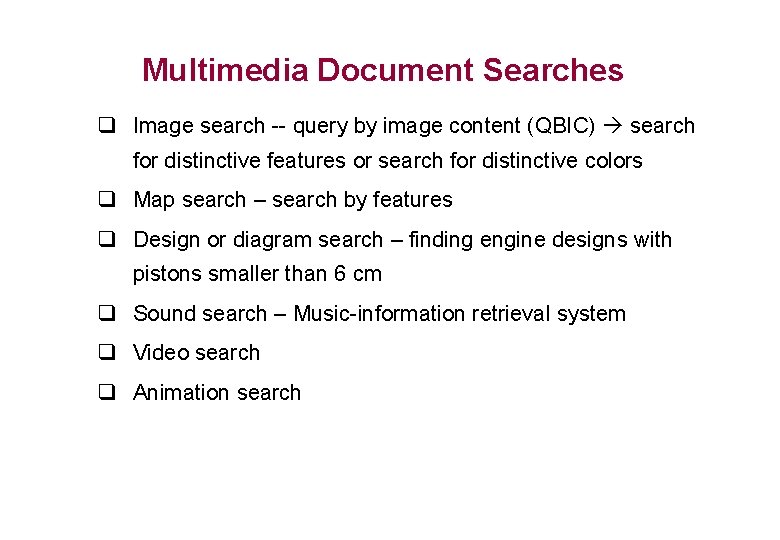 Multimedia Document Searches q Image search -- query by image content (QBIC) search for