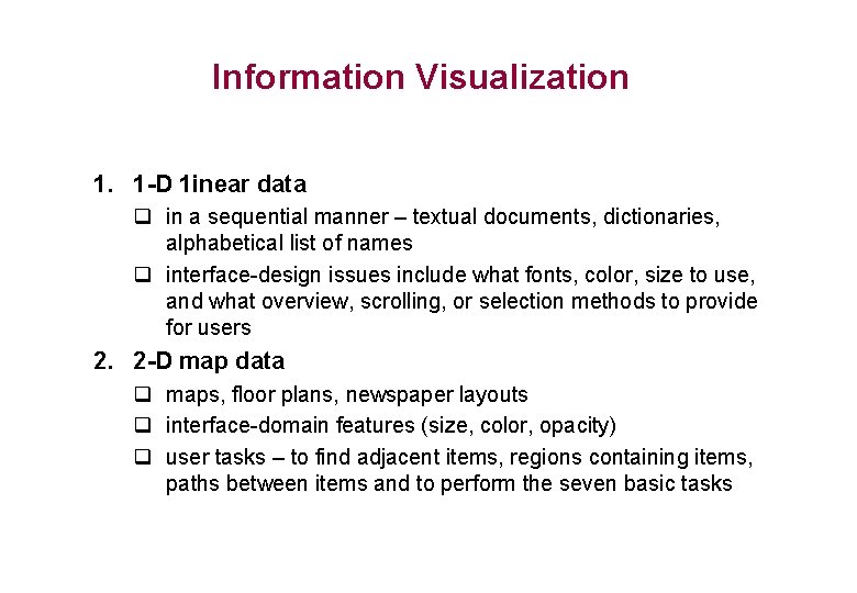 Information Visualization 1. 1 -D 1 inear data q in a sequential manner –