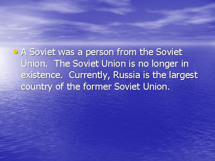  • A Soviet was a person from the Soviet Union. The Soviet Union