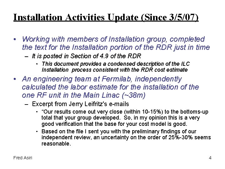 Installation Activities Update (Since 3/5/07) • Working with members of Installation group, completed the