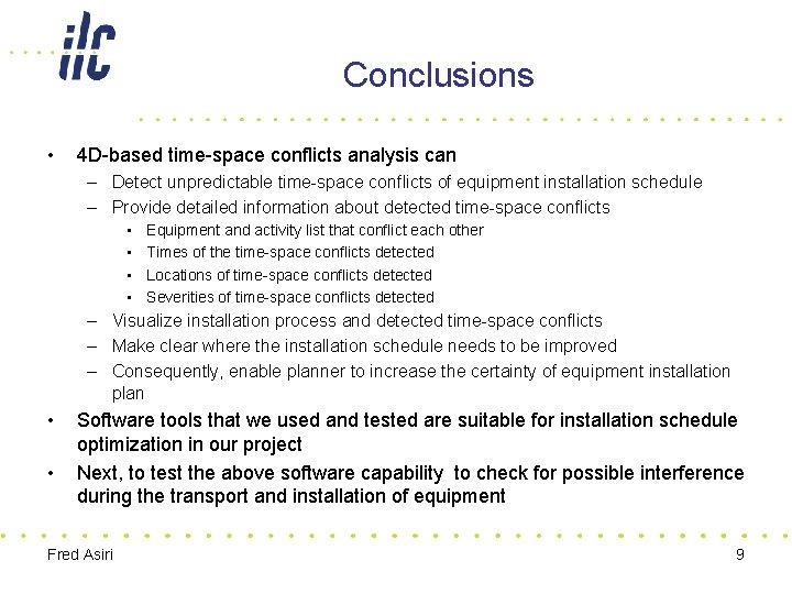 Conclusions • 4 D-based time-space conflicts analysis can – Detect unpredictable time-space conflicts of