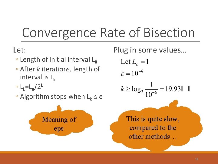 Convergence Rate of Bisection Let: Plug in some values… ◦ Length of initial interval