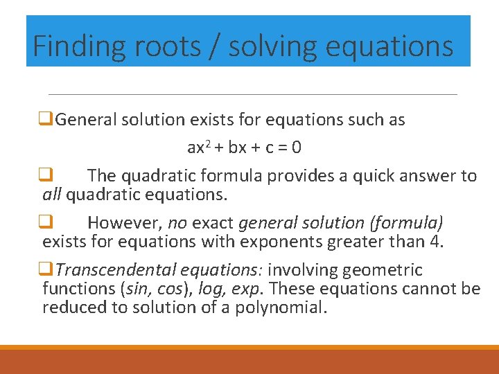 Finding roots / solving equations q. General solution exists for equations such as ax