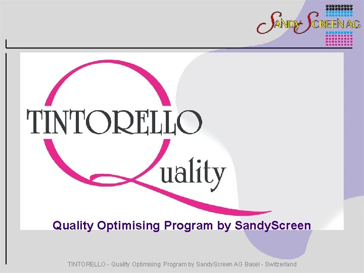 Quality Optimising Program by Sandy. Screen TINTORELLO - Quality Optimising Program by Sandy. Screen