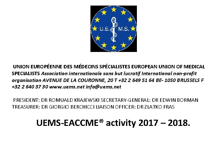 UNION EUROPÉENNE DES MÉDECINS SPÉCIALISTES EUROPEAN UNION OF MEDICAL SPECIALISTS Association internationale sans but