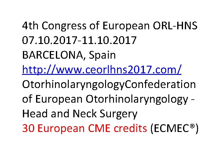 4 th Congress of European ORL-HNS 07. 10. 2017 -11. 10. 2017 BARCELONA, Spain