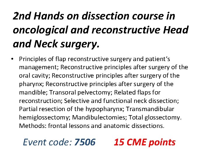 2 nd Hands on dissection course in oncological and reconstructive Head and Neck surgery.