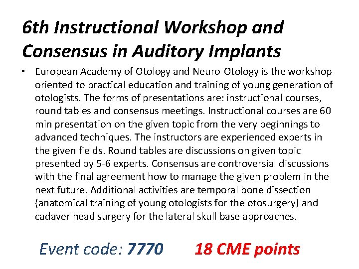 6 th Instructional Workshop and Consensus in Auditory Implants • European Academy of Otology