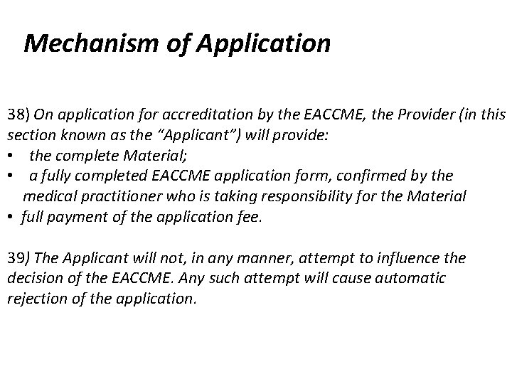 Mechanism of Application 38) On application for accreditation by the EACCME, the Provider (in