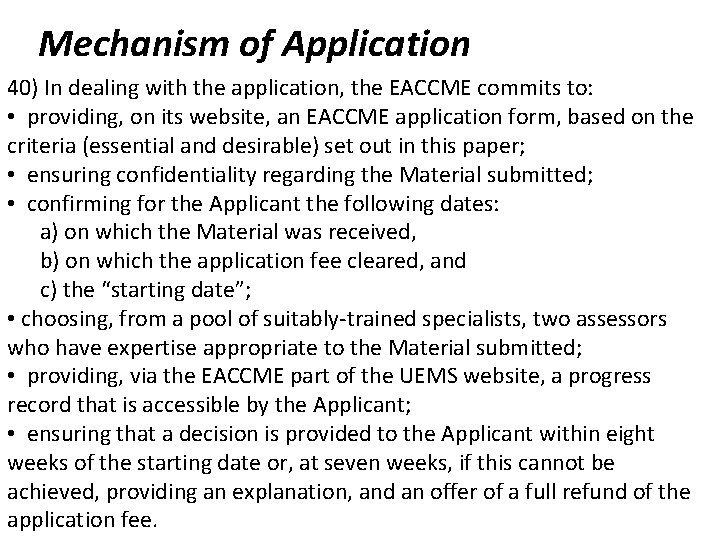 Mechanism of Application 40) In dealing with the application, the EACCME commits to: •