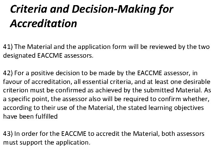 Criteria and Decision-Making for Accreditation 41) The Material and the application form will be