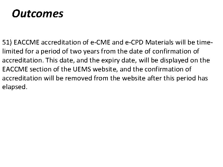 Outcomes 51) EACCME accreditation of e-CME and e-CPD Materials will be timelimited for a