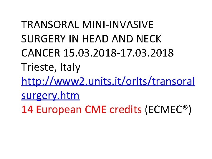 TRANSORAL MINI-INVASIVE SURGERY IN HEAD AND NECK CANCER 15. 03. 2018 -17. 03. 2018